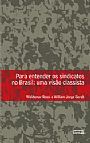Para entender os sindicatos no Brasil: uma visão classista Para entender os sindicatos no Brasil: uma visão classista