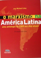 O Marxismo na América Latina - uma antologia de 1909 aos dias atuais O Marxismo na América Latina - uma antologia de 1909 aos dias atuais