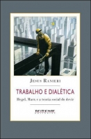 Trabalho e Dialética - Hegel, Marx e a teoria social do devir Trabalho e Dialética - Hegel, Marx e a teoria social do devir
