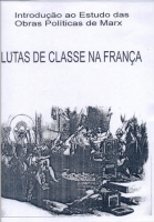 Introdução ao Estudo das Obras Políticas de Marx - Lutas de Classe na França Introdução ao Estudo das Obras Políticas de Marx - Lutas de Classe na França