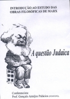 Introdução ao Estudo das Obras Filosóficas de Marx - A Questão Judaica Introdução ao Estudo das Obras Filosóficas de Marx - A Questão Judaica