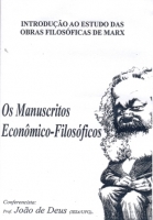 Introdução ao Estudo das Obras Filosóficas de Marx - Manuscritos Econômico-Filosóficos Introdução ao Estudo das Obras Filosóficas de Marx - Manuscritos Econômico-Filosóficos