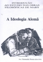 Introdução ao Estudo das Obras Filosóficas de Marx - A Ideologia Alemã Introdução ao Estudo das Obras Filosóficas de Marx - A Ideologia Alemã