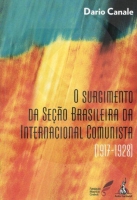 Surgimento da Seção Brasileira da Internacional Comunista(1917-1928),O Surgimento da Seção Brasileira da Internacional Comunista(1917-1928),O