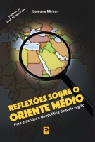 Reflexões sobre o Oriente Médio: para entender a geopolítica daquela região Reflexões sobre o Oriente Médio: para entender a geopolítica daquela região