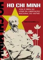 Ho Chi Minh - Vida e Obra do LÃder da Libertação Nacional do Vietnã Ho Chi Minh - Vida e Obra do LÃder da Libertação Nacional do Vietnã