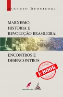 Marxismo, história e revolução brasileira. Encontros e desencontros Marxismo, história e revolução brasileira. Encontros e desencontros